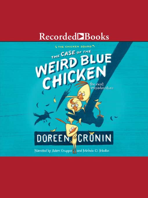 Title details for The Case of the Weird Blue Chicken by Doreen Cronin - Wait list